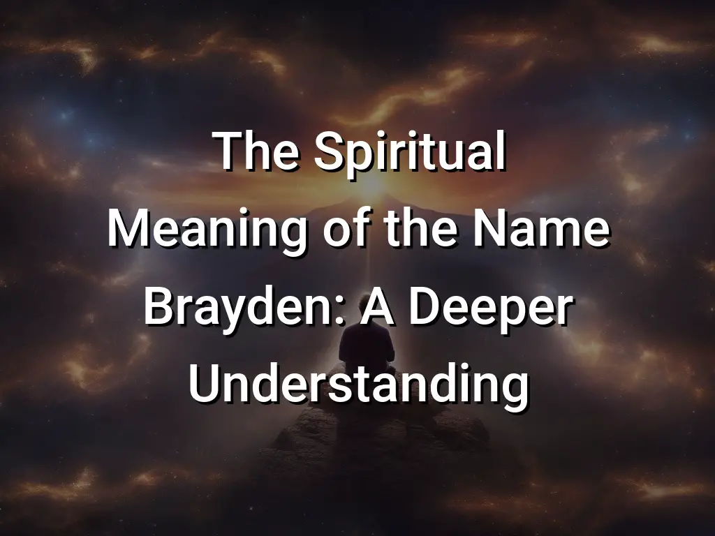 the-spiritual-meaning-of-the-name-brayden-a-deeper-understanding