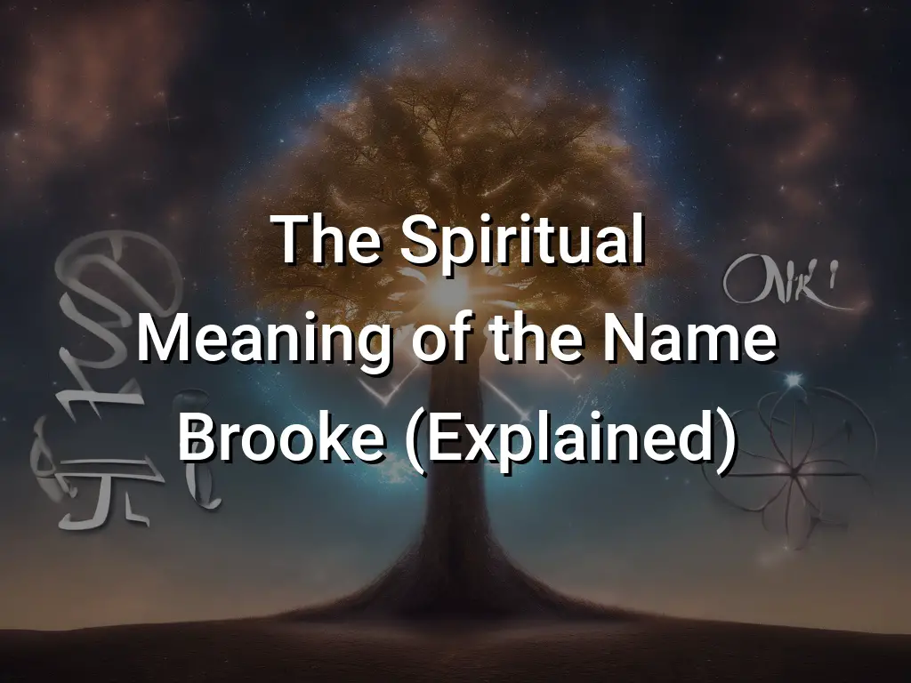 The Spiritual Meaning of the Name Brooke (Explained) Symbol Genie