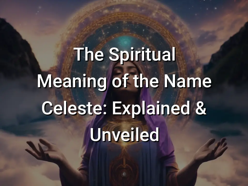 the-spiritual-meaning-of-the-name-celeste-explained-unveiled