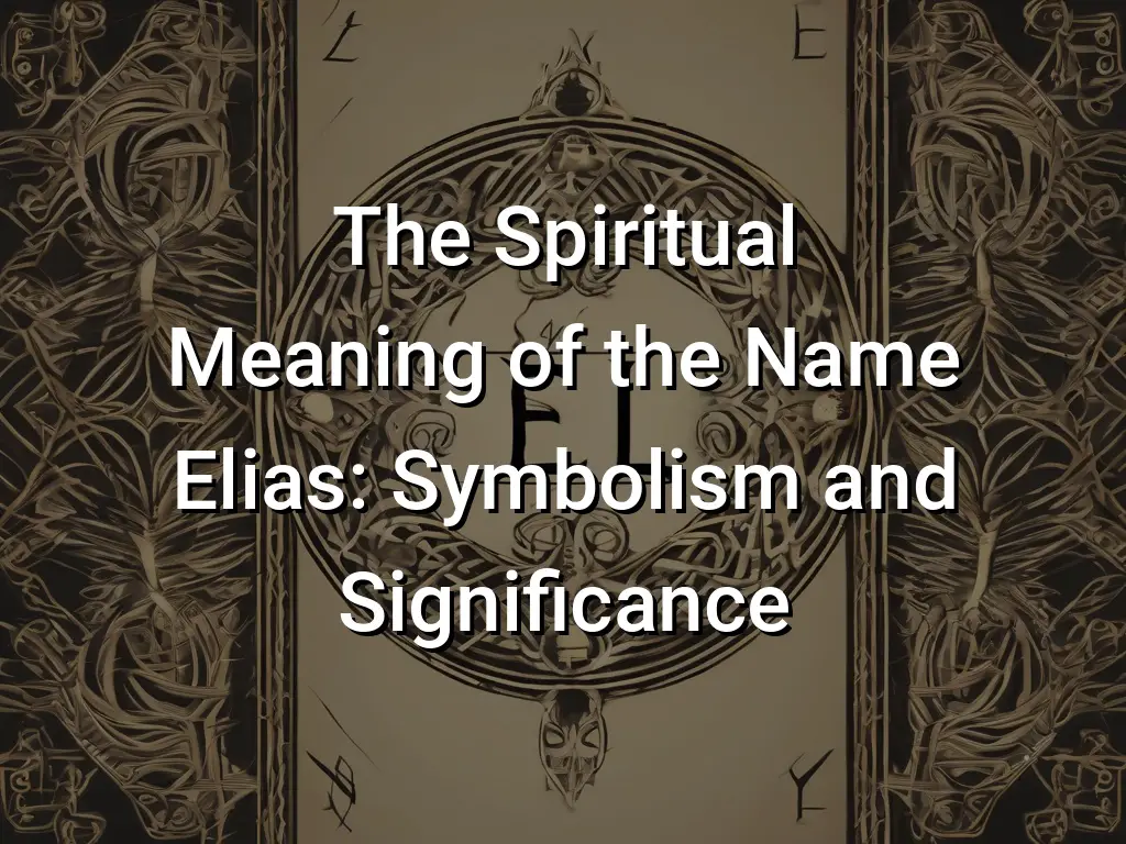 the-spiritual-meaning-of-the-name-elias-symbolism-and-significance