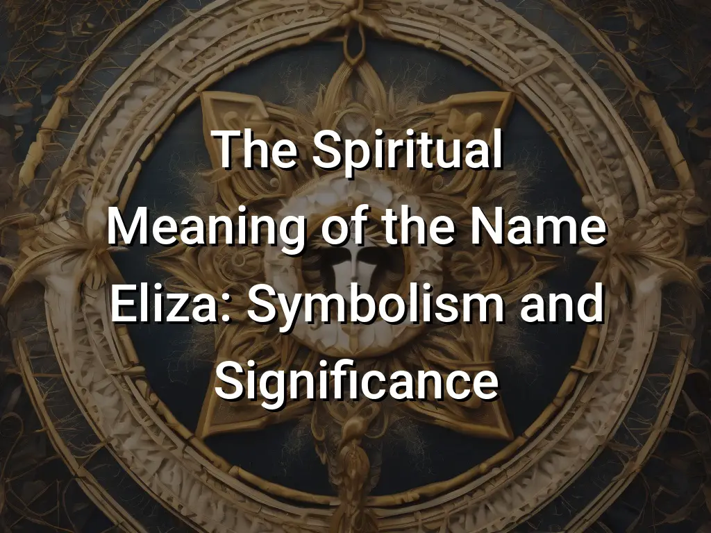 the-spiritual-meaning-of-the-name-eliza-symbolism-and-significance