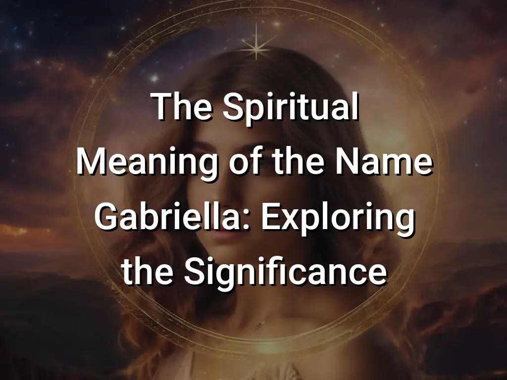 the-spiritual-meaning-of-the-name-gabriella-exploring-the-significance