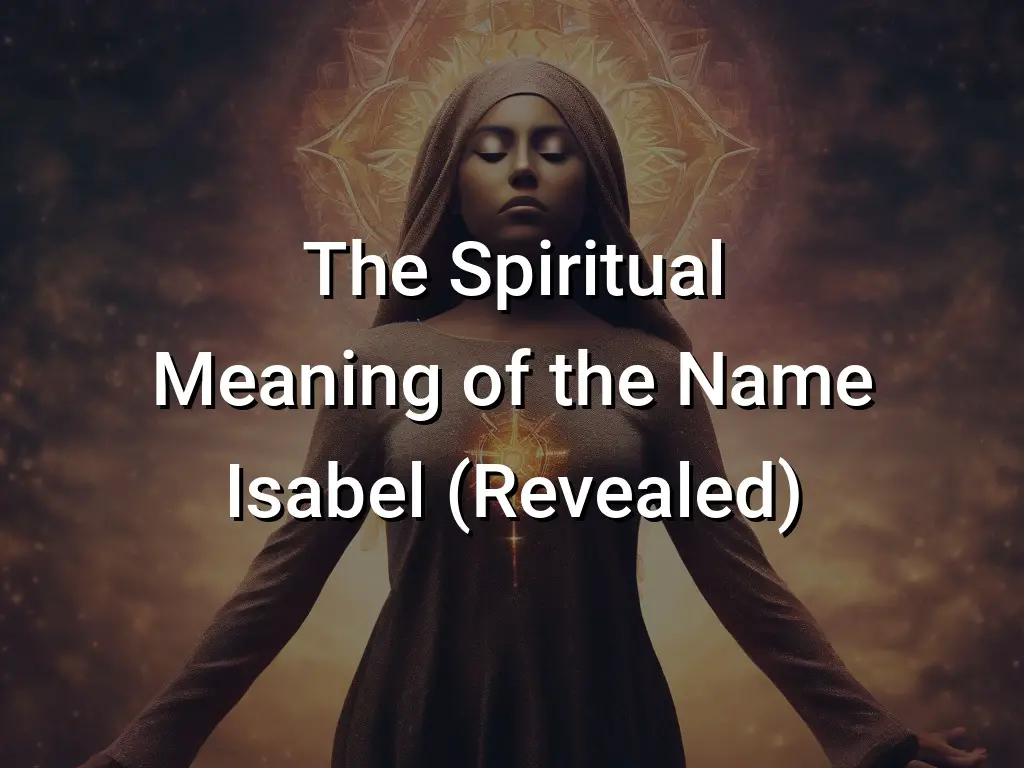 The Spiritual Meaning of the Name Isabel (Revealed) - Symbol Genie