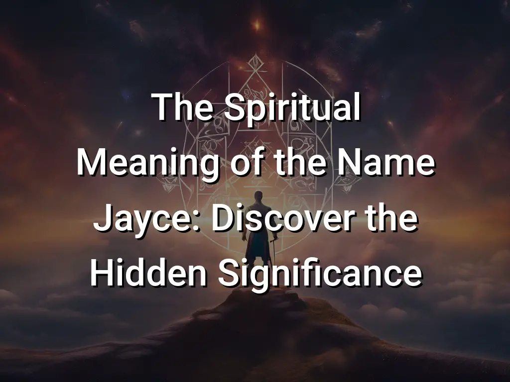 The Spiritual Meaning of the Name Jayce: Discover the Hidden ...