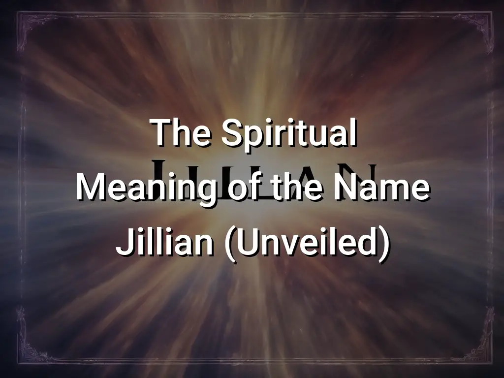 The Spiritual Meaning of the Name Jillian (Unveiled) - Symbol Genie