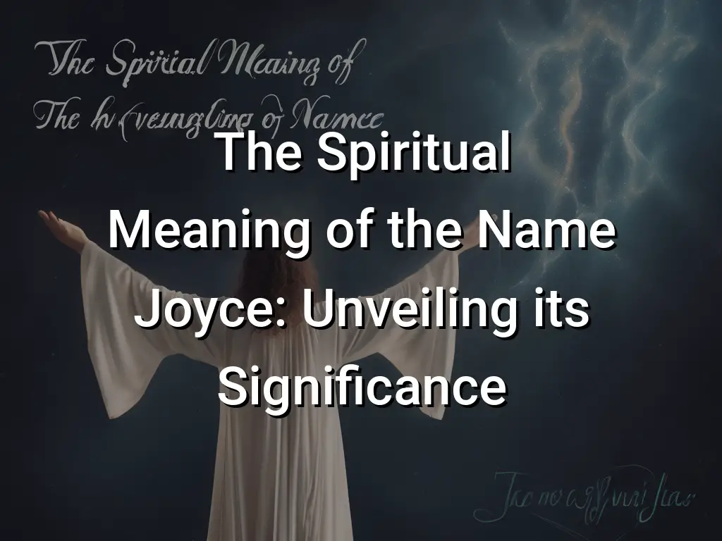 the-spiritual-meaning-of-the-name-joyce-unveiling-its-significance