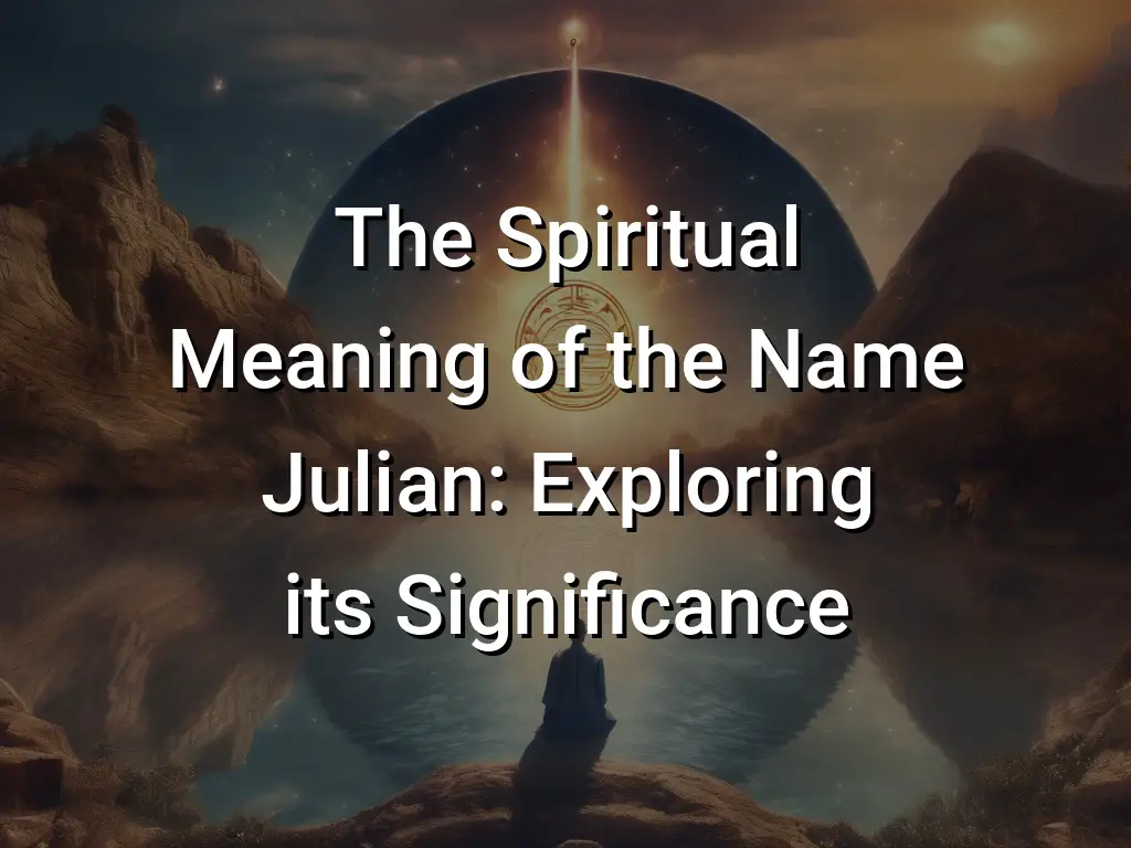 The Spiritual Meaning of the Name Julian: Exploring its Significance ...