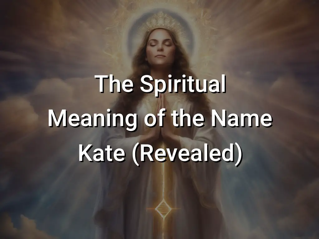 The Spiritual Meaning of the Name Kate (Revealed) - Symbol Genie