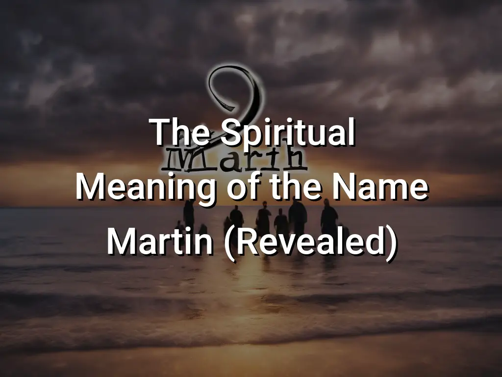 the-spiritual-meaning-of-the-name-martin-revealed-symbol-genie