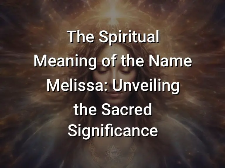 The Spiritual Meaning of the Name Melissa: Unveiling the Sacred ...