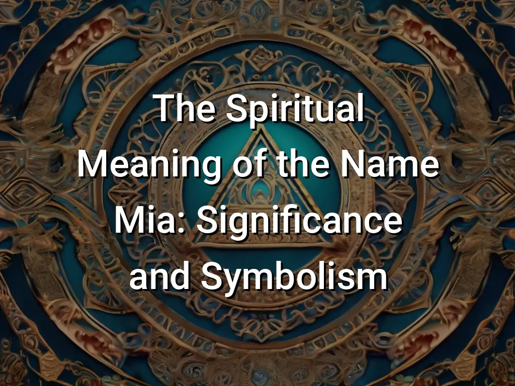 The Spiritual Meaning of the Name Mia: Significance and Symbolism ...