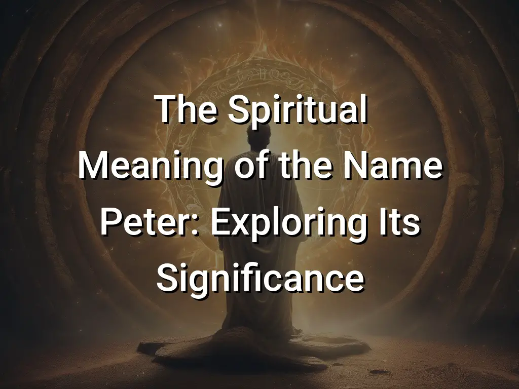 the-spiritual-meaning-of-the-name-peter-exploring-its-significance