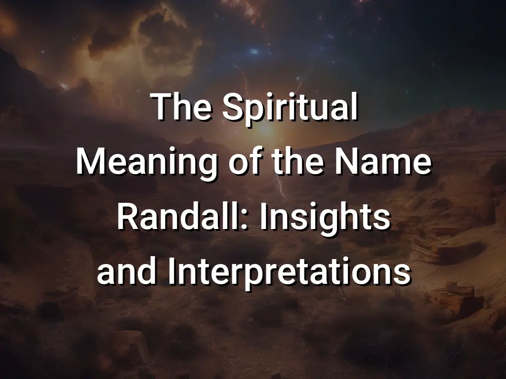 The Spiritual Meaning of the Name Randall: Insights and Interpretations ...