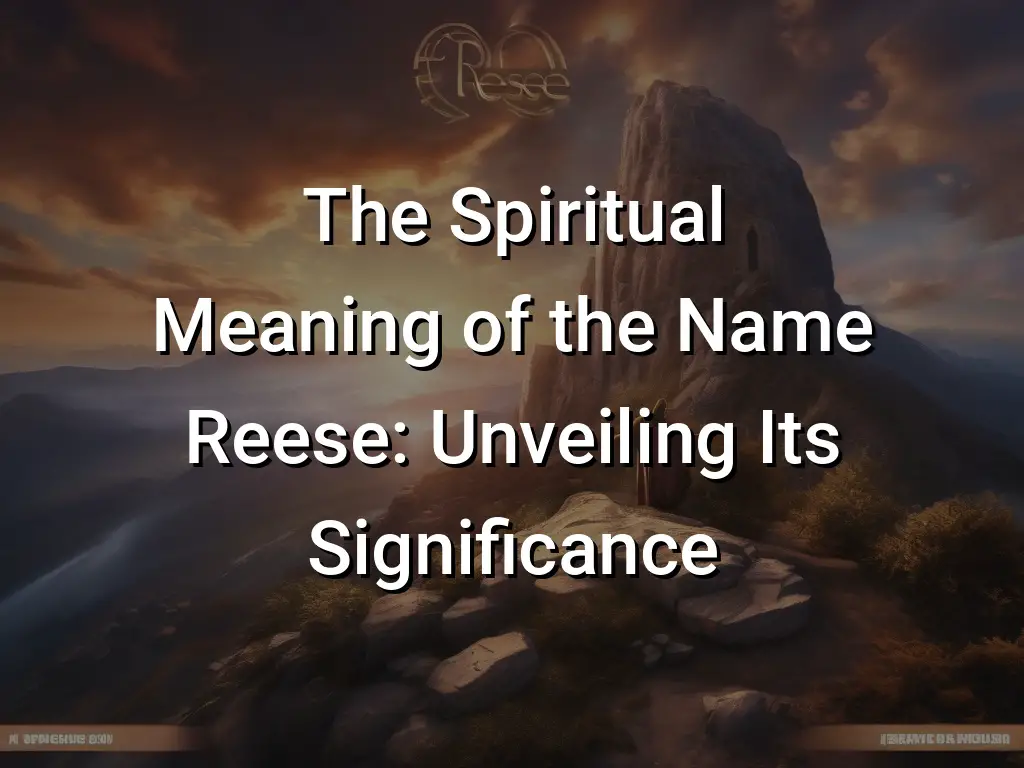 The Spiritual Meaning of the Name Reese Unveiling Its Significance