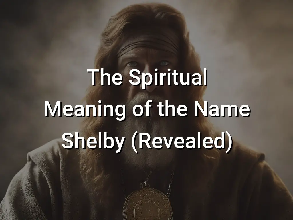 The Spiritual Meaning of the Name Shelby (Revealed) - Symbol Genie