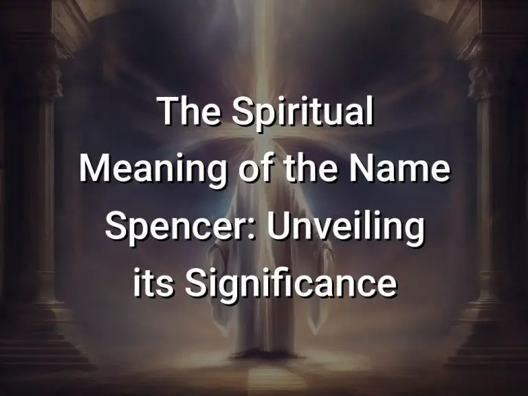 The Spiritual Meaning of the Name Spencer Unveiling its Significance