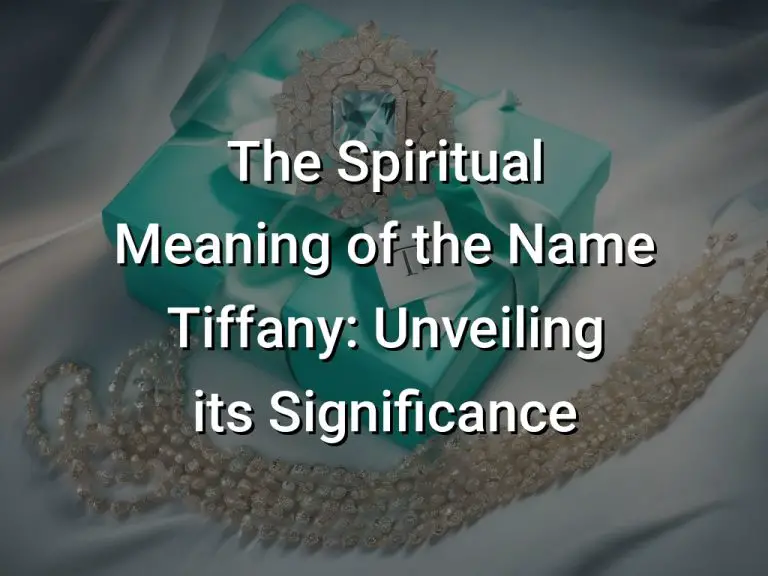 The Spiritual Meaning of the Name Tiffany: Unveiling its Significance 