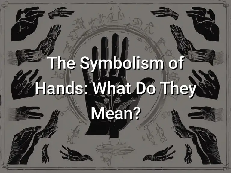 The Symbolism of Hands: What Do They Mean?