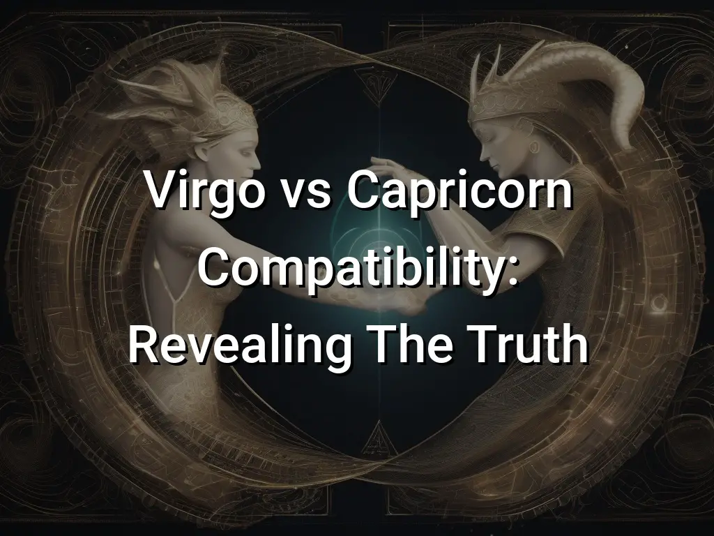 Virgo vs Capricorn Compatibility: Revealing The Truth - Symbol Genie