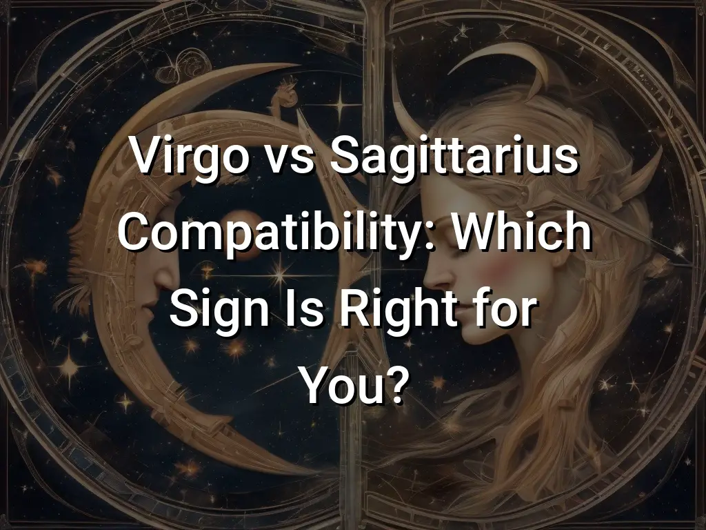 Virgo vs Sagittarius Compatibility: Which Sign Is Right for You ...