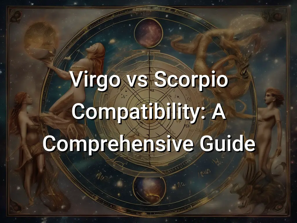 Virgo vs Scorpio Compatibility: A Comprehensive Guide - Symbol Genie