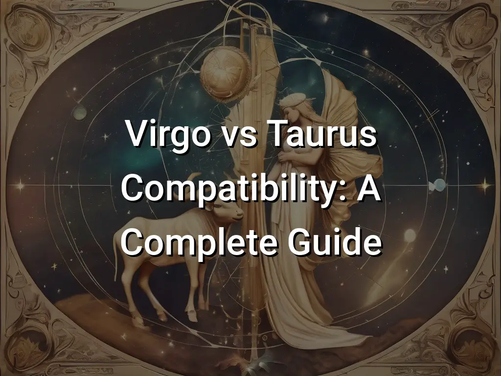 Virgo Vs Taurus Compatibility A Complete Guide Symbol Genie   Virgo Vs Taurus Compatibility A Complete Guide 