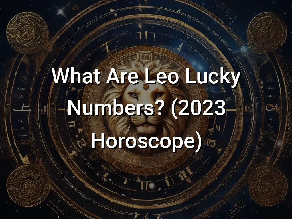 what-are-leo-lucky-numbers-2023-horoscope-symbol-genie