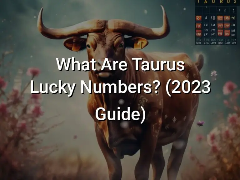 What Are Taurus Lucky Numbers (2023 Guide)