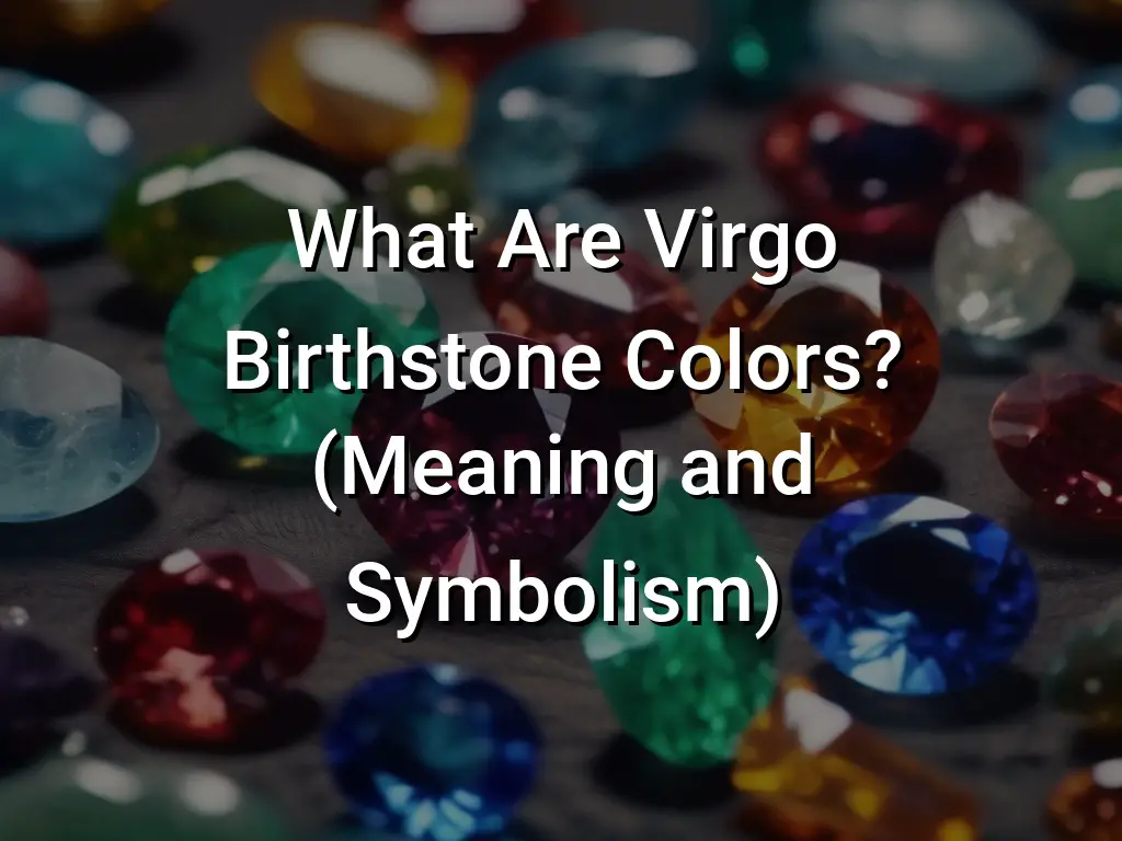 What Are Virgo Birthstone Colors? (Meaning and Symbolism) - Symbol Genie