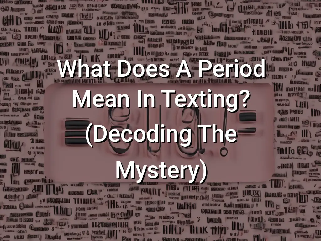 what-does-a-period-mean-in-texting-decoding-the-mystery-symbol-genie