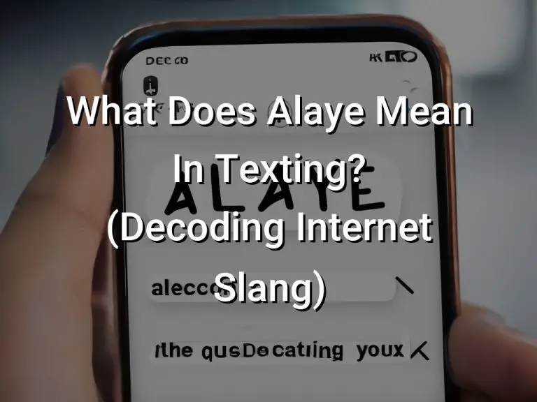 What Does Alaye Mean In Texting? (Decoding Internet Slang)