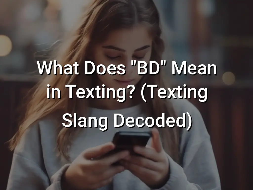 what-does-bd-mean-in-texting-texting-slang-decoded-symbol-genie