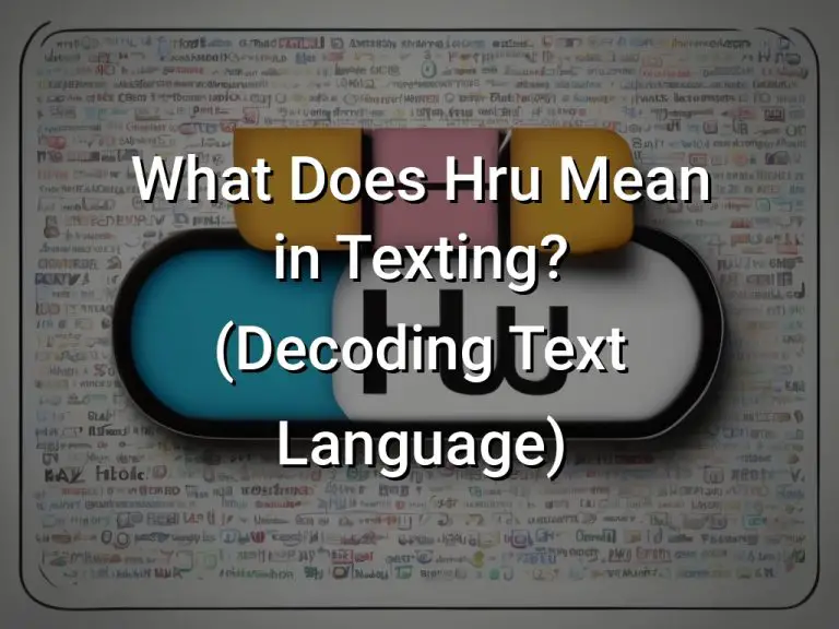 What Does Hru Mean In Texting