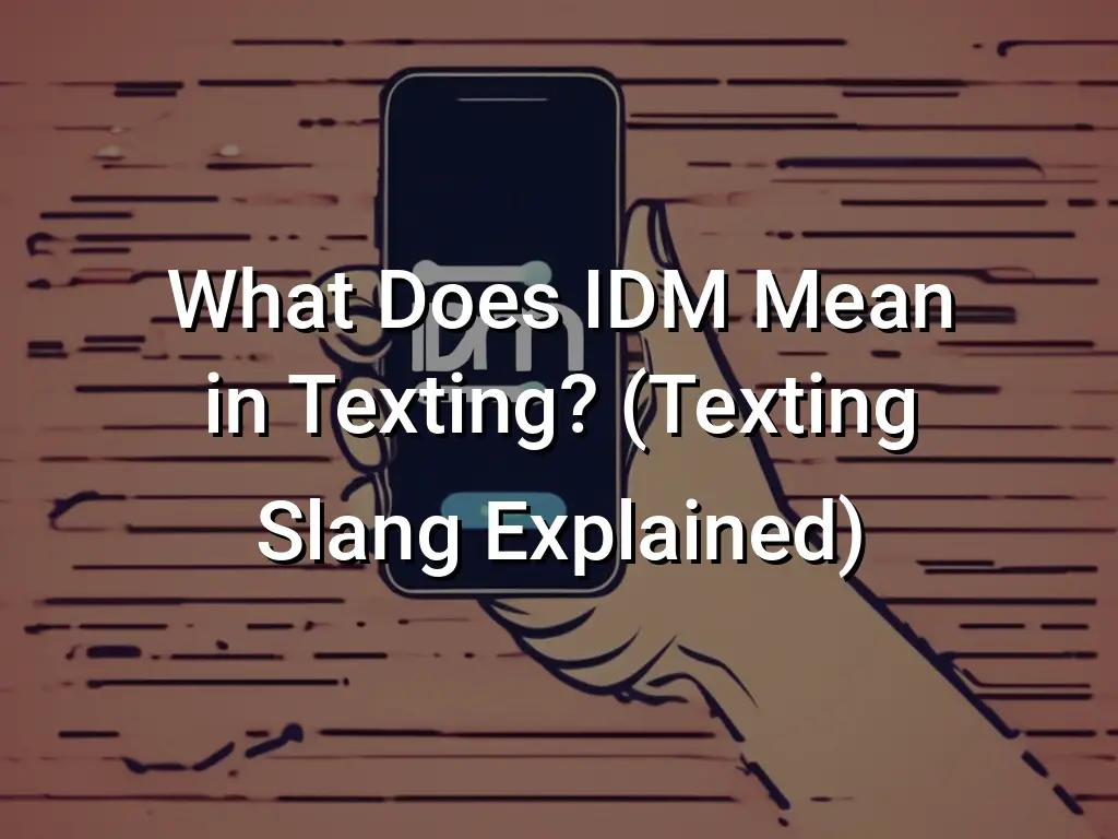 what-does-idm-mean-in-texting-texting-slang-explained-symbol-genie