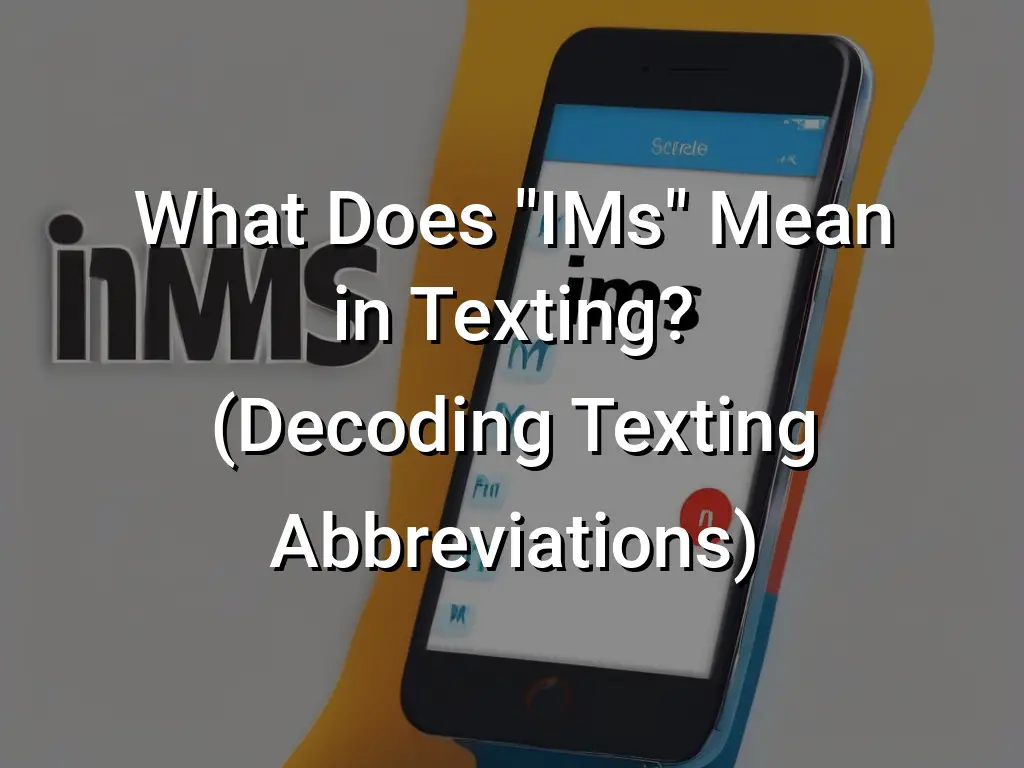 what-does-ims-mean-in-texting-decoding-texting-abbreviations