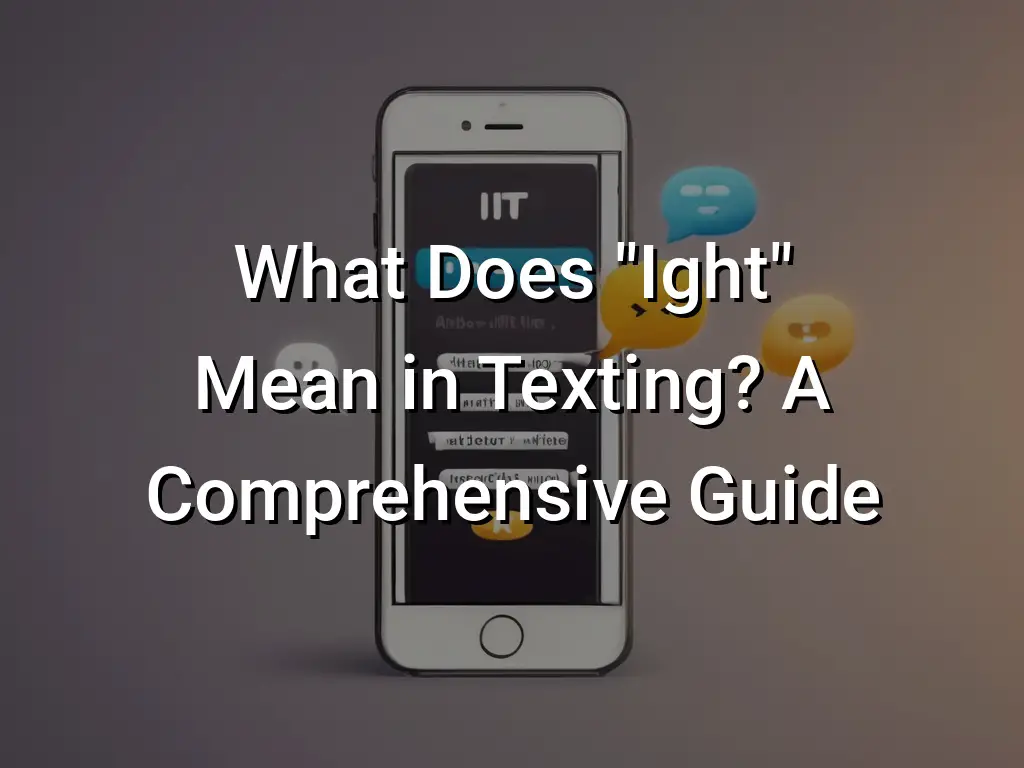 what-does-ight-mean-in-texting-a-comprehensive-guide-symbol-genie