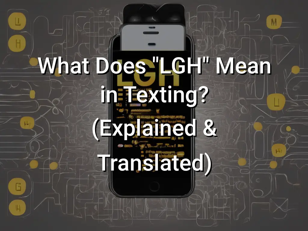 What Does Lgh Mean In Text Language