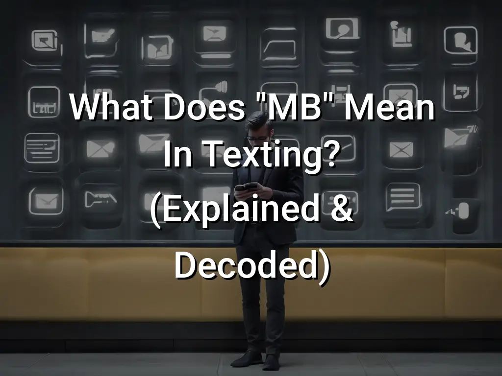 What Does MB Mean in Texting? Texting Slang Explained - Symbol Genie