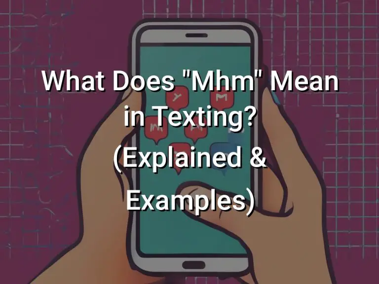 What Does "Mhm" Mean in Texting? (Explained & Examples) Symbol Genie