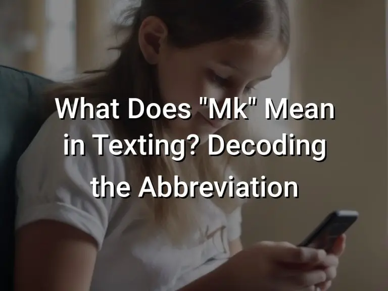 What Does "Mk" Mean in Texting? Decoding the Abbreviation Symbol Genie