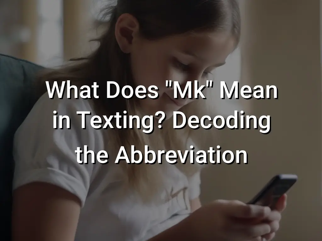 what-does-mk-mean-in-texting-decoding-the-abbreviation-symbol-genie