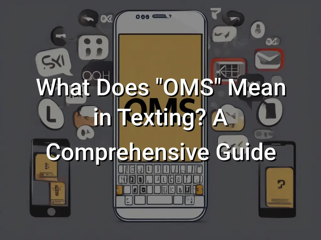 What Does Oms Mean In Texting A Comprehensive Guide Symbol Genie