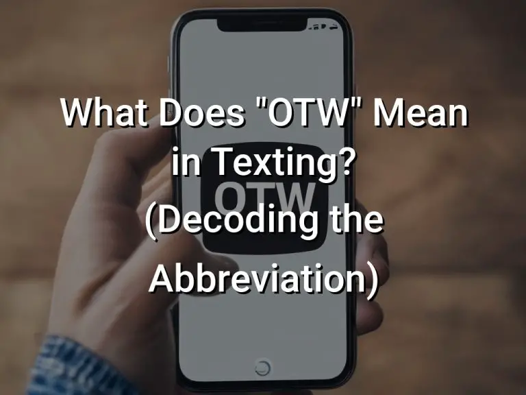 What Does "OTW" Mean in Texting? (Decoding the Abbreviation) - Symbol Genie