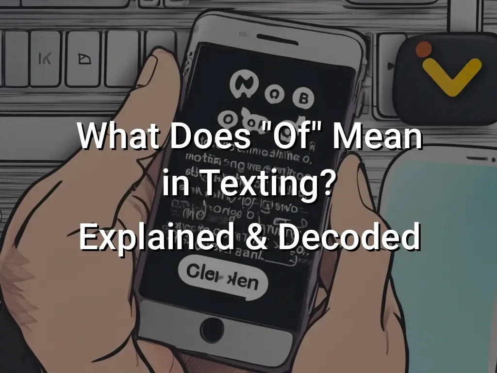 what-does-of-mean-in-texting-explained-decoded-symbol-genie