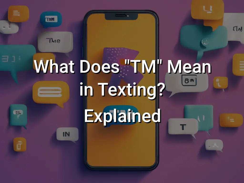 What Does quot TM quot Mean in Texting Explained Symbol Genie