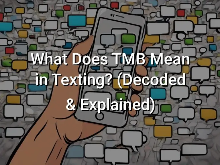 What Does TMB Mean in Texting? (Decoded & Explained) Symbol Genie