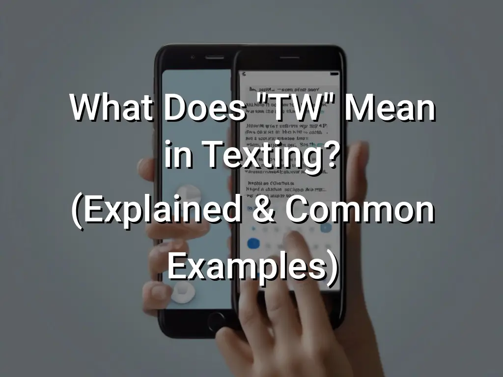 What Does "TW" Mean in Texting? (Explained & Common Examples) - Symbol