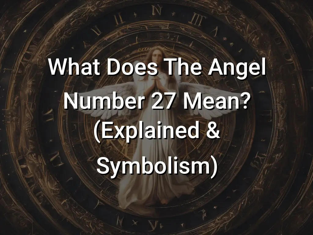 what-does-the-angel-number-27-mean-explained-symbolism-symbol-genie