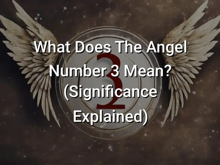 What Does The Angel Number 3 Mean? (Significance Explained)