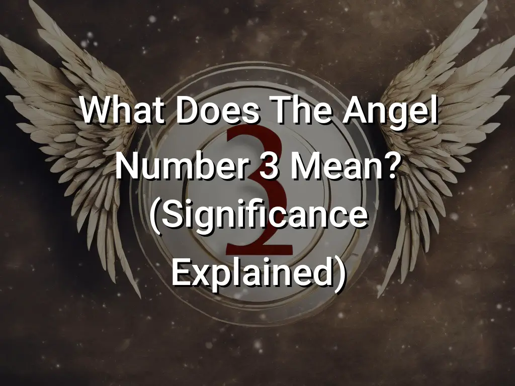 What Does The Angel Number 3 Mean? (Significance Explained) - Symbol Genie